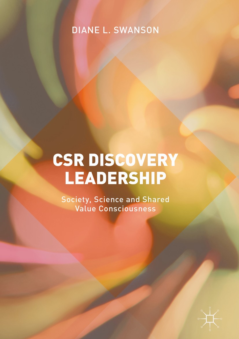 Titlebook: CSR Discovery Leadership; Society, Science and Diane L. Swanson Book 2018 The Editor(s) (if applicable) and the Author(s) 2018 mind-set.org Titlebook: CSR Discovery Leadership; Society, Science and Diane L. Swanson Book 2018 The Editor(s) (if applicable) and the Author(s) 2018 mind-set.org