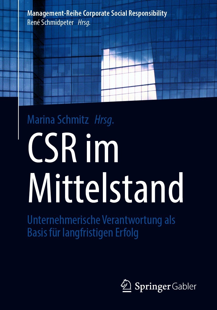 Titlebook: CSR im Mittelstand; Unternehmerische Ver Marina Schmitz Book 2021 Springer-Verlag GmbH Deutschland, ein Teil von Springer Nature 2021 Copor Titlebook: CSR im Mittelstand; Unternehmerische Ver Marina Schmitz Book 2021 Springer-Verlag GmbH Deutschland, ein Teil von Springer Nature 2021 Copor