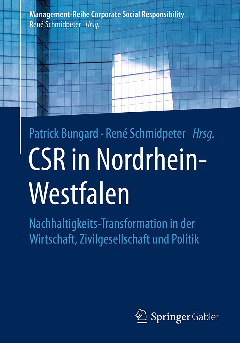 Titlebook: CSR in Nordrhein-Westfalen; Nachhaltigkeits-Tran Patrick Bungard,René Schmidpeter Book 2017 Springer-Verlag GmbH Deutschland 2017 CSR in NR Titlebook: CSR in Nordrhein-Westfalen; Nachhaltigkeits-Tran Patrick Bungard,René Schmidpeter Book 2017 Springer-Verlag GmbH Deutschland 2017 CSR in NR