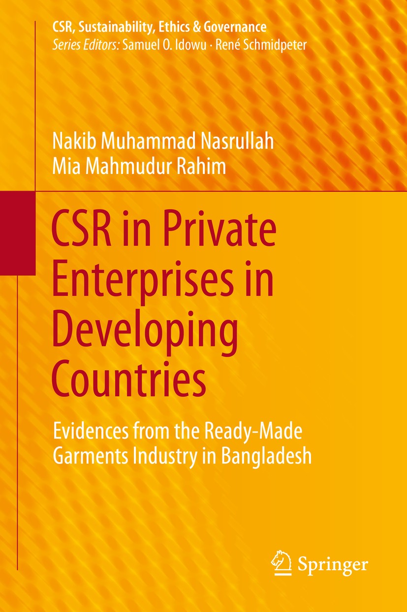 Titlebook: CSR in Private Enterprises in Developing Countries; Evidences from the R Nakib Muhammad Nasrullah,Mia Mahmudur Rahim Book 2014 Springer Int Titlebook: CSR in Private Enterprises in Developing Countries; Evidences from the R Nakib Muhammad Nasrullah,Mia Mahmudur Rahim Book 2014 Springer Int