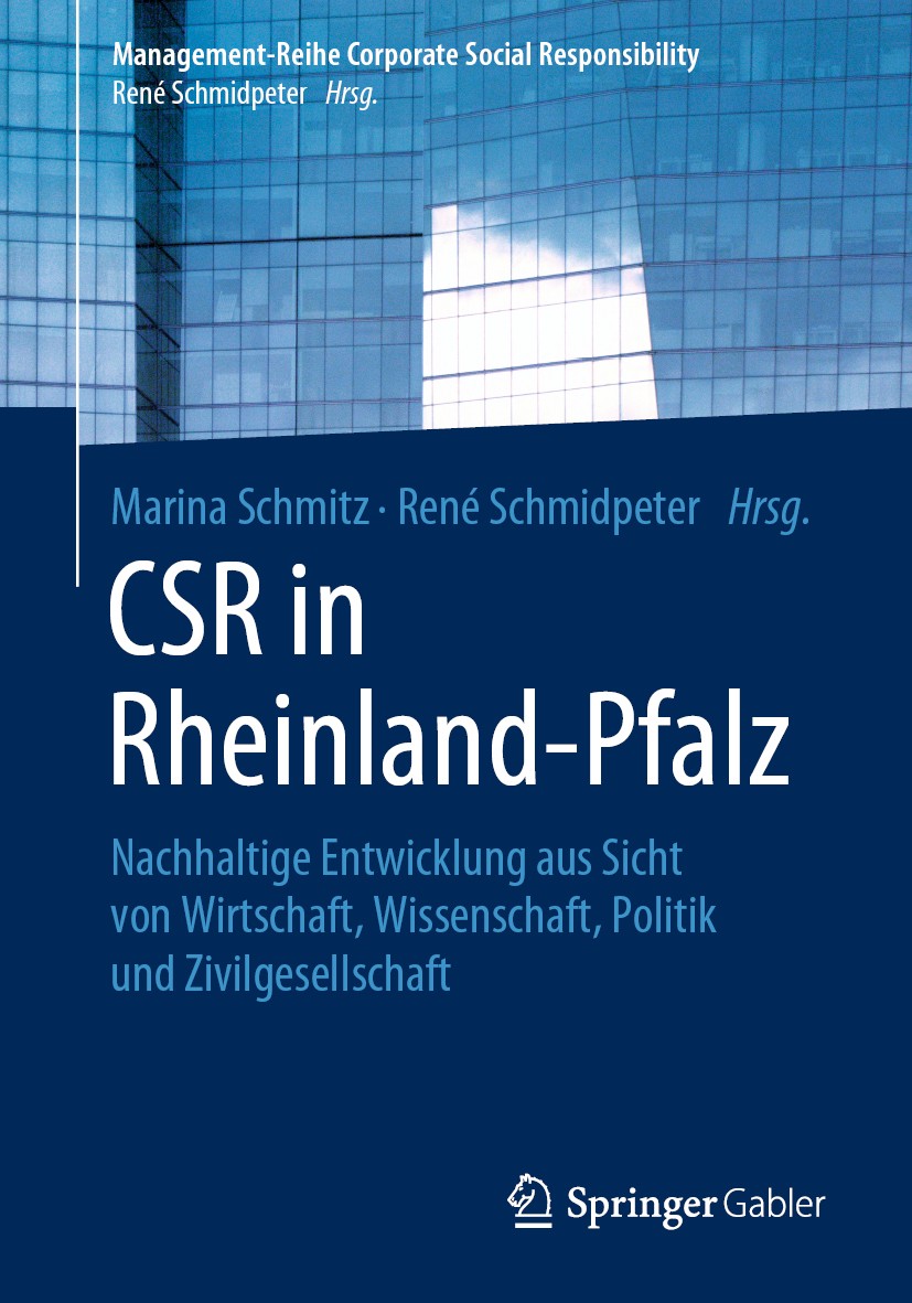 Titlebook: CSR in Rheinland-Pfalz; Nachhaltige Entwickl Marina Schmitz,René Schmidpeter Book 2020 Springer-Verlag GmbH Deutschland, ein Teil von Sprin Titlebook: CSR in Rheinland-Pfalz; Nachhaltige Entwickl Marina Schmitz,René Schmidpeter Book 2020 Springer-Verlag GmbH Deutschland, ein Teil von Sprin