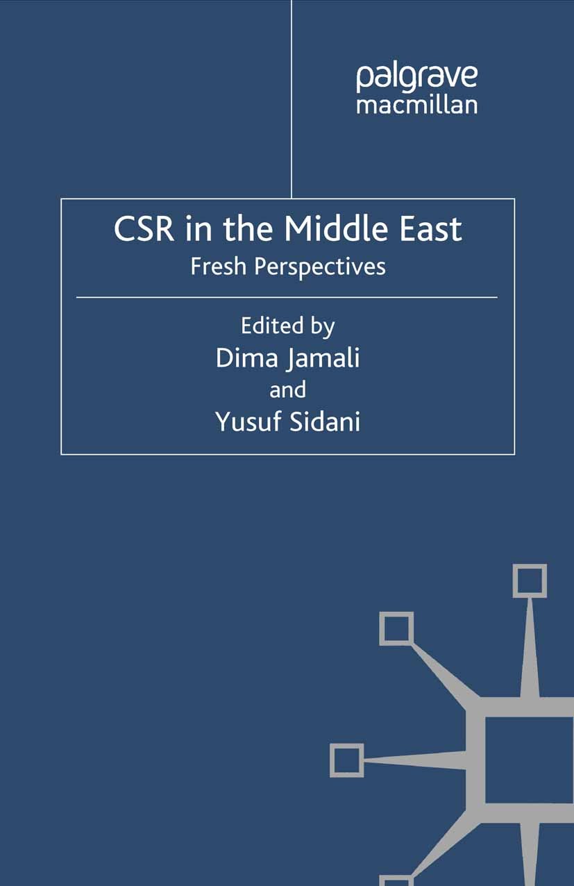 Titlebook: CSR in the Middle East; Fresh Perspectives Dima Jamali,Yusuf Sidani Book 2012 Palgrave Macmillan, a division of Macmillan Publishers Limite Titlebook: CSR in the Middle East; Fresh Perspectives Dima Jamali,Yusuf Sidani Book 2012 Palgrave Macmillan, a division of Macmillan Publishers Limite