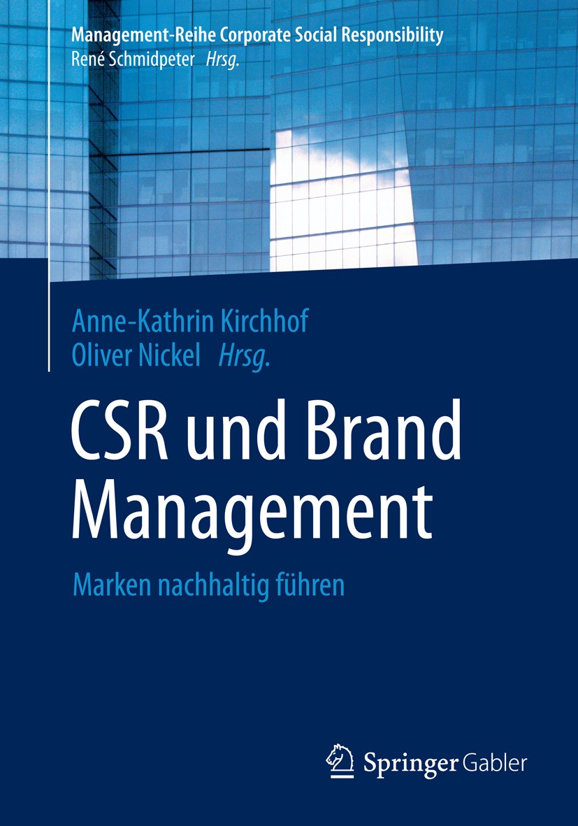 Titlebook: CSR und Brand Management; Marken nachhaltig fü Anne-Kathrin Kirchhof,Oliver Nickel Book 2014 Springer-Verlag GmbH Germany 2014 Brand Value. Titlebook: CSR und Brand Management; Marken nachhaltig fü Anne-Kathrin Kirchhof,Oliver Nickel Book 2014 Springer-Verlag GmbH Germany 2014 Brand Value.