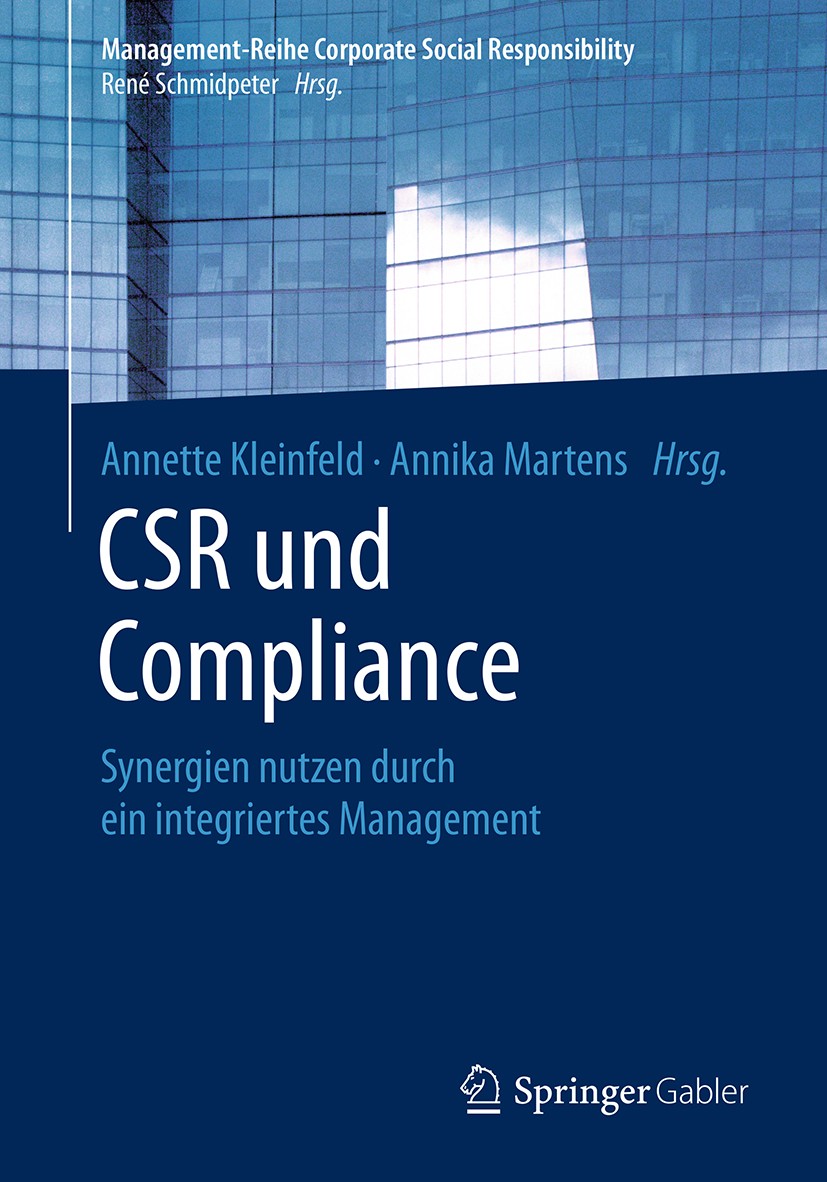 Titlebook: CSR und Compliance; Synergien nutzen dur Annette Kleinfeld,Annika Martens Book 2018 Springer-Verlag GmbH Deutschland, ein Teil von Springer Titlebook: CSR und Compliance; Synergien nutzen dur Annette Kleinfeld,Annika Martens Book 2018 Springer-Verlag GmbH Deutschland, ein Teil von Springer