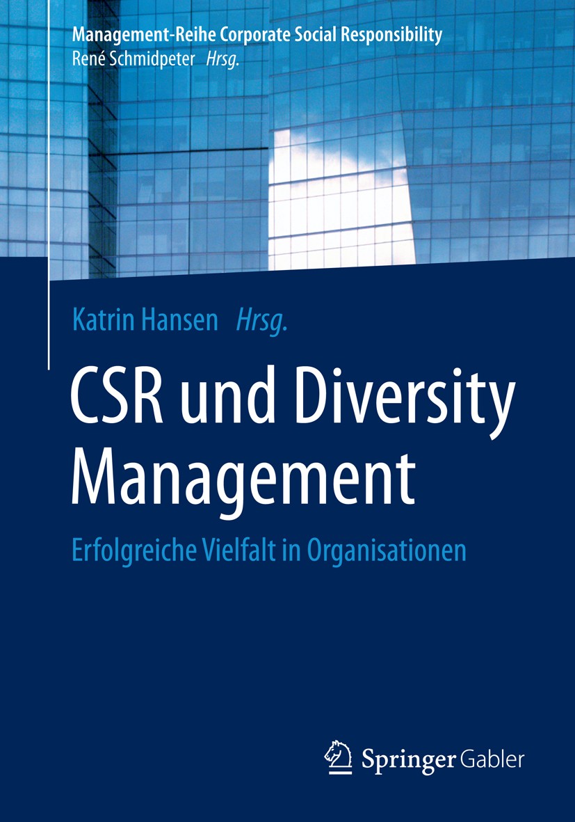 Titlebook: CSR und Diversity Management; Erfolgreiche Vielfal Katrin Hansen Book 20141st edition Springer-Verlag Berlin Heidelberg 2014 Gender.Interku Titlebook: CSR und Diversity Management; Erfolgreiche Vielfal Katrin Hansen Book 20141st edition Springer-Verlag Berlin Heidelberg 2014 Gender.Interku