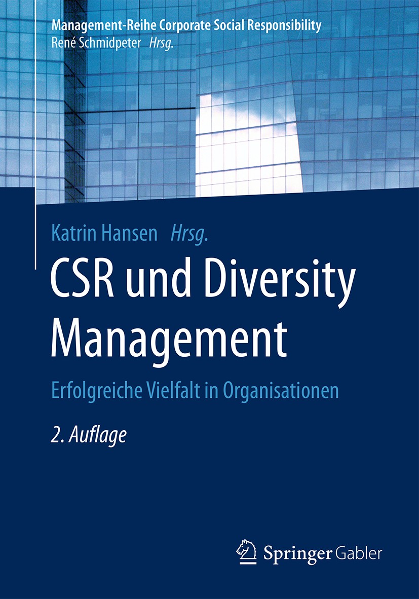 Titlebook: CSR und Diversity Management; Erfolgreiche Vielfal Katrin Hansen Book 2017Latest edition Springer-Verlag GmbH Deutschland 2017 Gender.Inter Titlebook: CSR und Diversity Management; Erfolgreiche Vielfal Katrin Hansen Book 2017Latest edition Springer-Verlag GmbH Deutschland 2017 Gender.Inter
