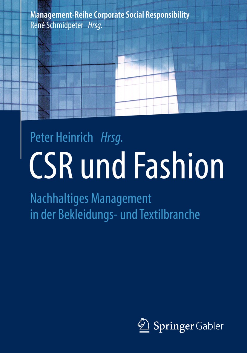 Titlebook: CSR und Fashion; Nachhaltiges Managem Peter Heinrich Book 2018 Springer-Verlag GmbH Deutschland, ein Teil von Springer Nature 2018 CSR.eth Titlebook: CSR und Fashion; Nachhaltiges Managem Peter Heinrich Book 2018 Springer-Verlag GmbH Deutschland, ein Teil von Springer Nature 2018 CSR.eth