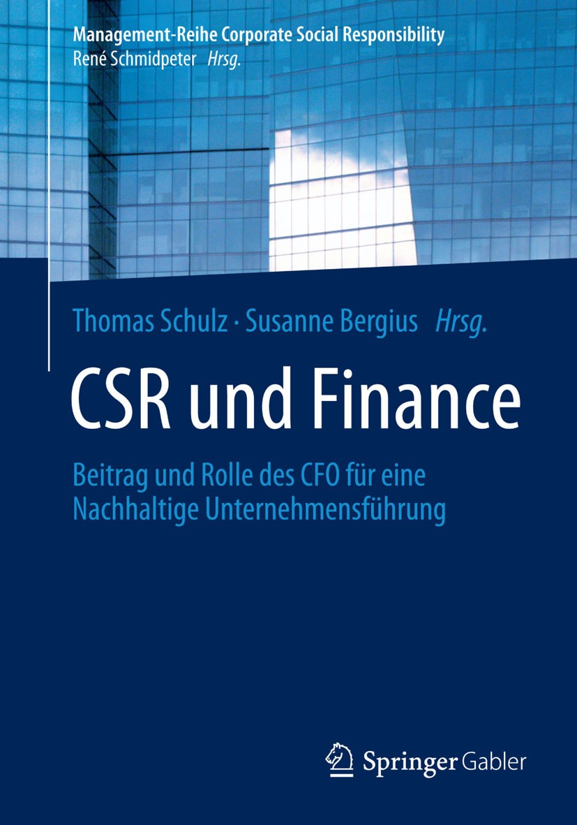 Titlebook: CSR und Finance; Beitrag und Rolle de Thomas Schulz,Susanne Bergius Book 2014 Springer-Verlag Berlin Heidelberg 2014 Asset- und Investition Titlebook: CSR und Finance; Beitrag und Rolle de Thomas Schulz,Susanne Bergius Book 2014 Springer-Verlag Berlin Heidelberg 2014 Asset- und Investition