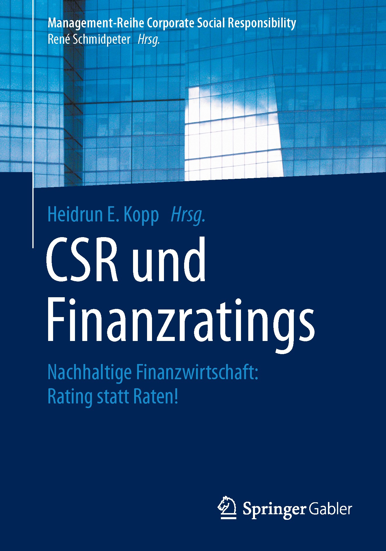 Titlebook: CSR und Finanzratings; Nachhaltige Finanzwi Heidrun E. Kopp Book 2016 Springer-Verlag GmbH Deutschland 2016 Finanzmarkt.Finanzwirtschaft.Na Titlebook: CSR und Finanzratings; Nachhaltige Finanzwi Heidrun E. Kopp Book 2016 Springer-Verlag GmbH Deutschland 2016 Finanzmarkt.Finanzwirtschaft.Na