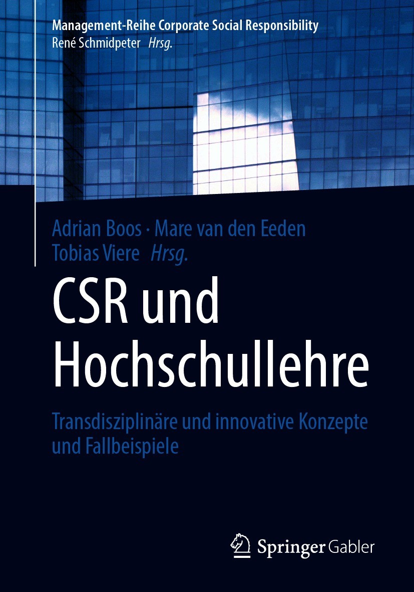 Titlebook: CSR und Hochschullehre; Transdisziplinäre un Adrian Boos,Mare van den Eeden,Tobias Viere Book 2021 Der/die Herausgeber bzw. der/die Autor(e Titlebook: CSR und Hochschullehre; Transdisziplinäre un Adrian Boos,Mare van den Eeden,Tobias Viere Book 2021 Der/die Herausgeber bzw. der/die Autor(e