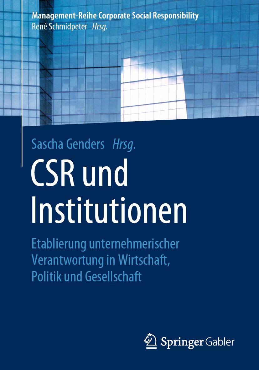 Titlebook: CSR und Institutionen; Etablierung unterneh Sascha Genders Book 2020 Springer-Verlag GmbH Deutschland, ein Teil von Springer Nature 2020 Co Titlebook: CSR und Institutionen; Etablierung unterneh Sascha Genders Book 2020 Springer-Verlag GmbH Deutschland, ein Teil von Springer Nature 2020 Co