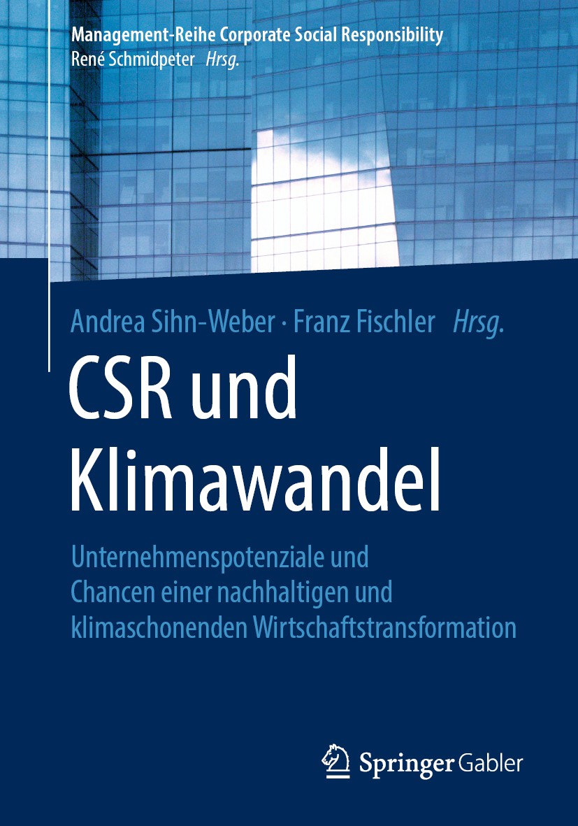 Titlebook: CSR und Klimawandel; Unternehmenspotenzia Andrea Sihn-Weber,Franz Fischler Book 2020 Springer-Verlag GmbH Deutschland, ein Teil von Springe Titlebook: CSR und Klimawandel; Unternehmenspotenzia Andrea Sihn-Weber,Franz Fischler Book 2020 Springer-Verlag GmbH Deutschland, ein Teil von Springe