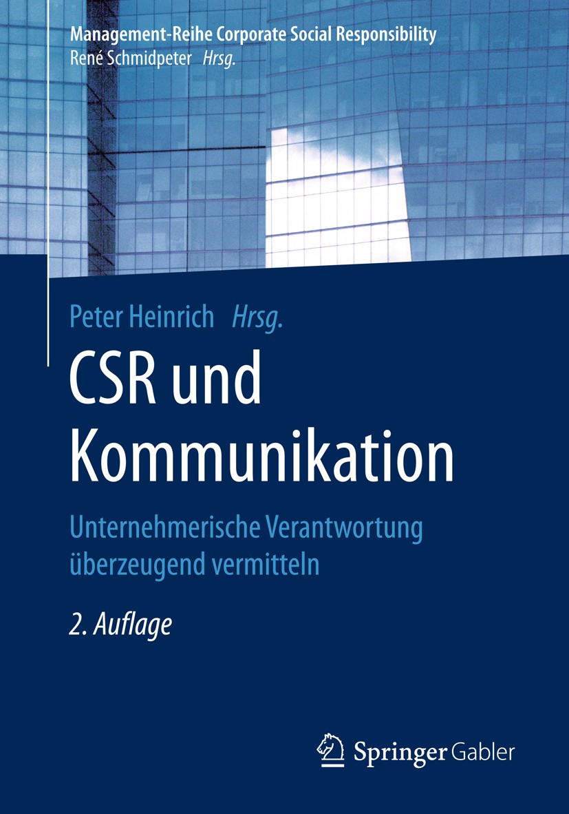 Titlebook: CSR und Kommunikation; Unternehmerische Ver Peter Heinrich Book 20182nd edition Springer-Verlag GmbH Deutschland, ein Teil von Springer Nat Titlebook: CSR und Kommunikation; Unternehmerische Ver Peter Heinrich Book 20182nd edition Springer-Verlag GmbH Deutschland, ein Teil von Springer Nat