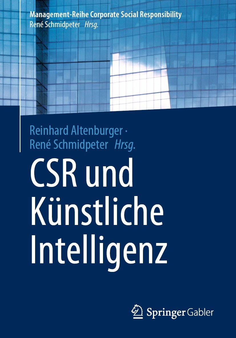 Titlebook: CSR und Künstliche Intelligenz; Reinhard Altenburger,René Schmidpeter Book 2021 Der/die Herausgeber bzw. der/die Autor(en), exklusiv lizen Titlebook: CSR und Künstliche Intelligenz; Reinhard Altenburger,René Schmidpeter Book 2021 Der/die Herausgeber bzw. der/die Autor(en), exklusiv lizen