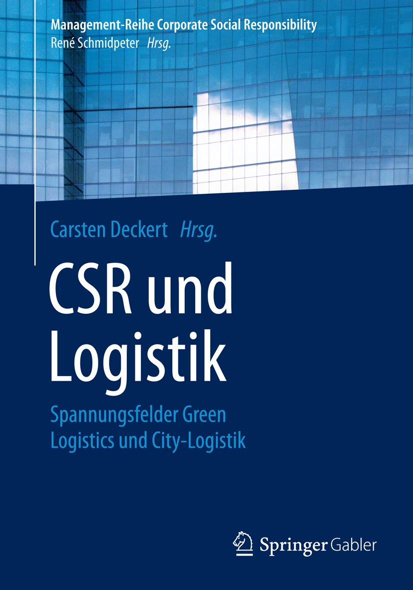 Titlebook: CSR und Logistik; Spannungsfelder Gree Carsten Deckert Book 20161st edition Springer-Verlag Berlin Heidelberg 2016 Corporate Social Respons Titlebook: CSR und Logistik; Spannungsfelder Gree Carsten Deckert Book 20161st edition Springer-Verlag Berlin Heidelberg 2016 Corporate Social Respons