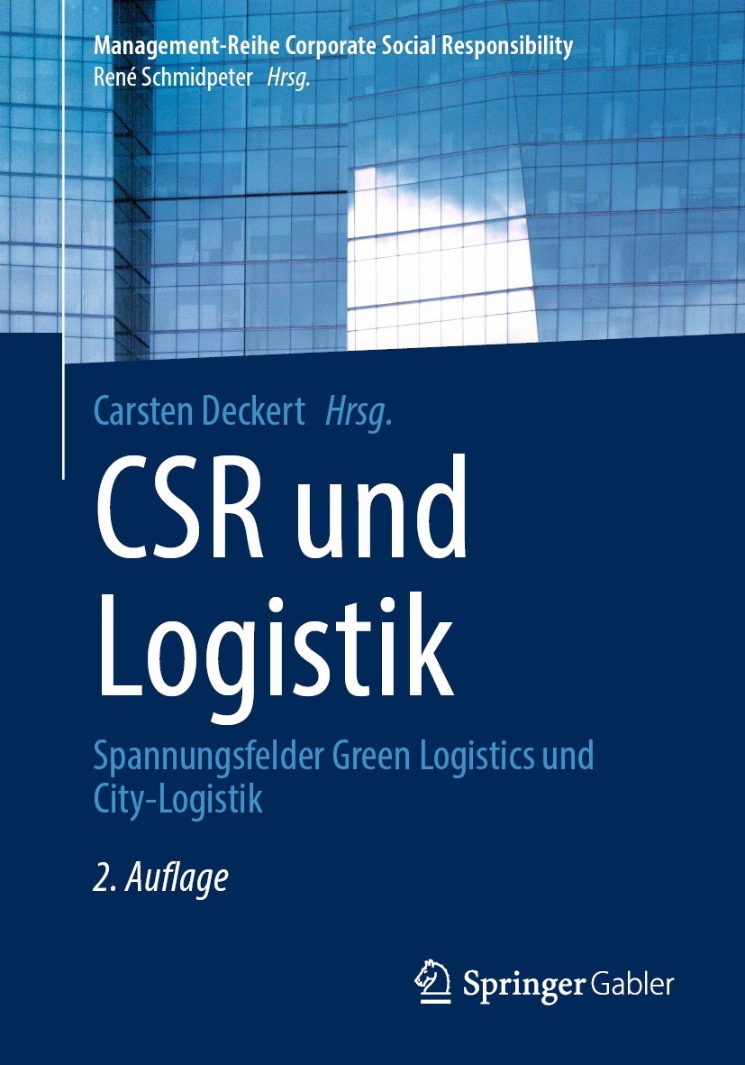Titlebook: CSR und Logistik; Spannungsfelder Gree Carsten Deckert Book 2021Latest edition Der/die Herausgeber bzw. der/die Autor(en), exklusiv lizenzi Titlebook: CSR und Logistik; Spannungsfelder Gree Carsten Deckert Book 2021Latest edition Der/die Herausgeber bzw. der/die Autor(en), exklusiv lizenzi