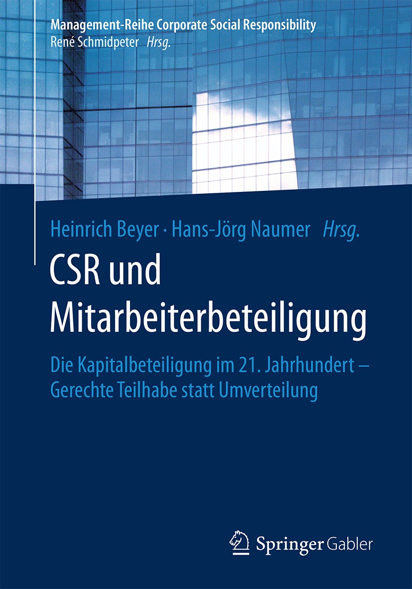 Titlebook: CSR und Mitarbeiterbeteiligung; Die Kapitalbeteiligu Heinrich Beyer,Hans-Jörg Naumer Book 2018 Springer-Verlag GmbH Deutschland, ein Teil v Titlebook: CSR und Mitarbeiterbeteiligung; Die Kapitalbeteiligu Heinrich Beyer,Hans-Jörg Naumer Book 2018 Springer-Verlag GmbH Deutschland, ein Teil v