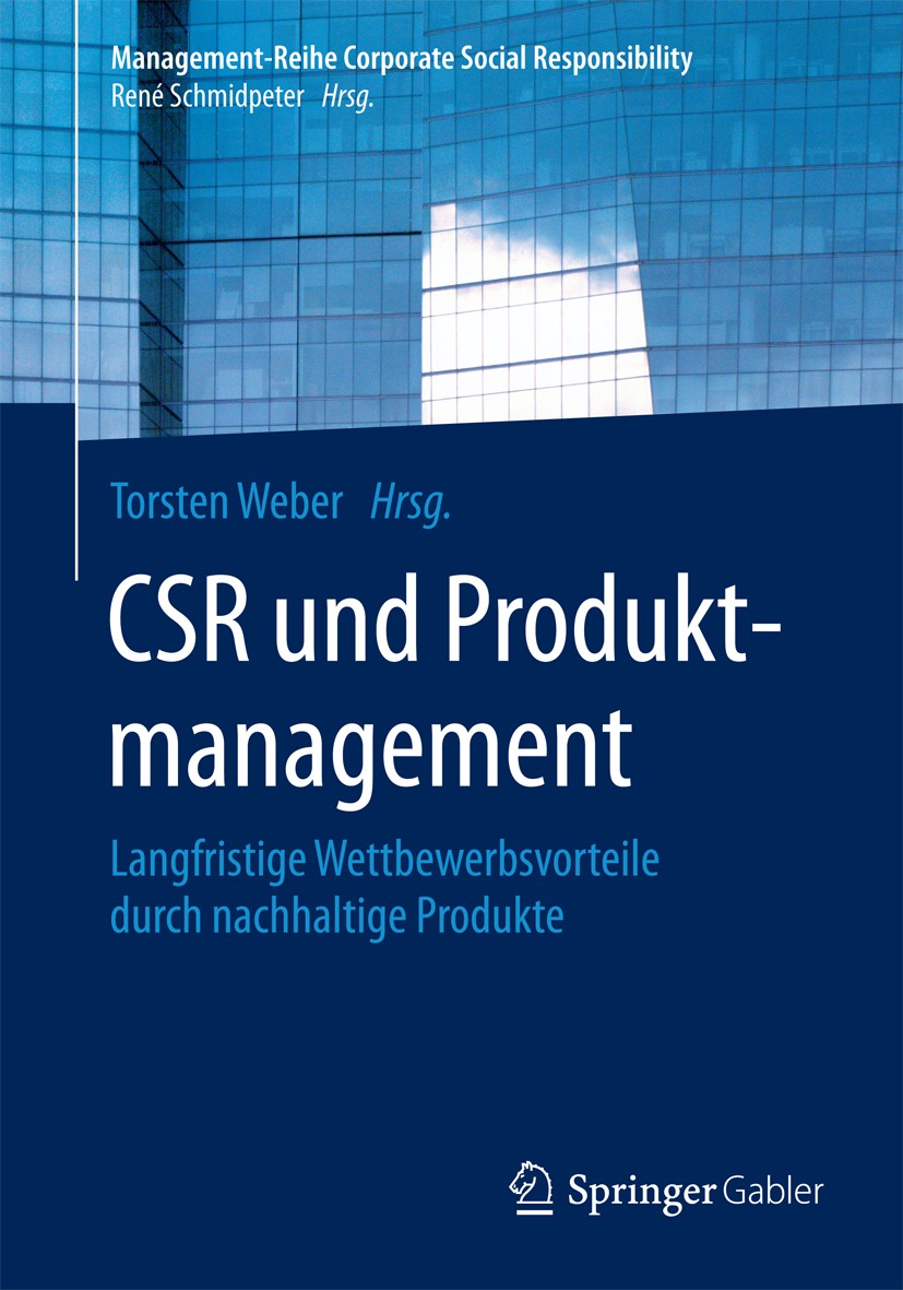 Titlebook: CSR und Produktmanagement; Langfristige Wettbew Torsten Weber Book 2015 Springer-Verlag Berlin Heidelberg 2015 Corporate Social Responsibil Titlebook: CSR und Produktmanagement; Langfristige Wettbew Torsten Weber Book 2015 Springer-Verlag Berlin Heidelberg 2015 Corporate Social Responsibil