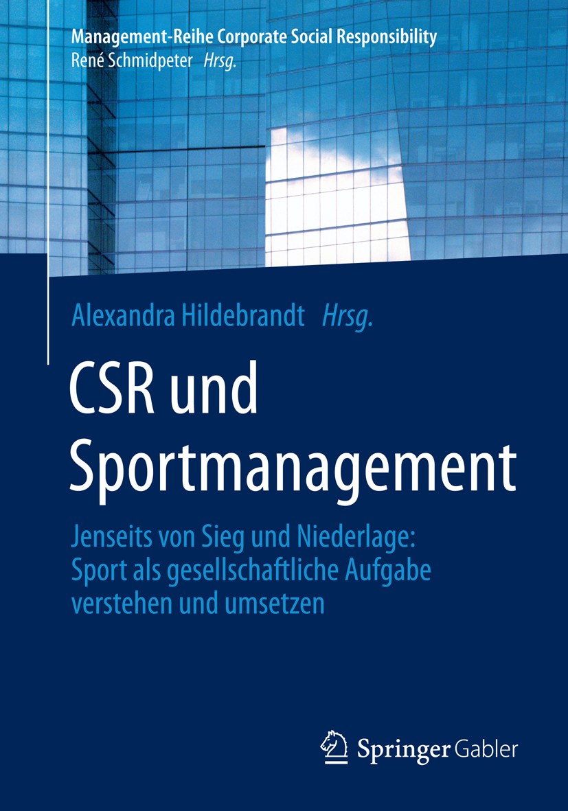 Titlebook: CSR und Sportmanagement; Jenseits von Sieg un Alexandra Hildebrandt Book 20141st edition Springer-Verlag Berlin Heidelberg 2014 CSR.Corpora Titlebook: CSR und Sportmanagement; Jenseits von Sieg un Alexandra Hildebrandt Book 20141st edition Springer-Verlag Berlin Heidelberg 2014 CSR.Corpora