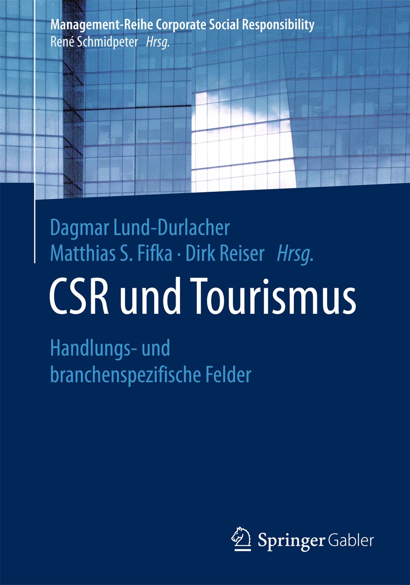 Titlebook: CSR und Tourismus; Handlungs- und branc Dagmar Lund-Durlacher,Matthias S. Fifka,Dirk Reise Book 2017 Springer-Verlag GmbH Deutschland 2017 Titlebook: CSR und Tourismus; Handlungs- und branc Dagmar Lund-Durlacher,Matthias S. Fifka,Dirk Reise Book 2017 Springer-Verlag GmbH Deutschland 2017