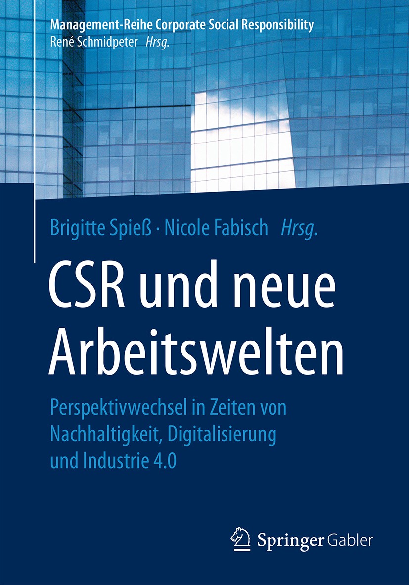 Titlebook: CSR und neue Arbeitswelten; Perspektivwechsel in Brigitte Spieß,Nicole Fabisch Book 2017 Springer-Verlag Berlin Heidelberg 2017 Corporate S Titlebook: CSR und neue Arbeitswelten; Perspektivwechsel in Brigitte Spieß,Nicole Fabisch Book 2017 Springer-Verlag Berlin Heidelberg 2017 Corporate S
