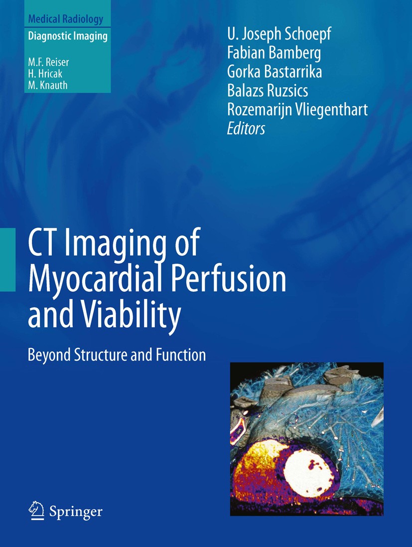 Titlebook: CT Imaging of Myocardial Perfusion and Viability; Beyond Structure and U. Joseph Schoepf,Fabian Bamberg,Gorka Bastarrika Book 2014 Springer Titlebook: CT Imaging of Myocardial Perfusion and Viability; Beyond Structure and U. Joseph Schoepf,Fabian Bamberg,Gorka Bastarrika Book 2014 Springer