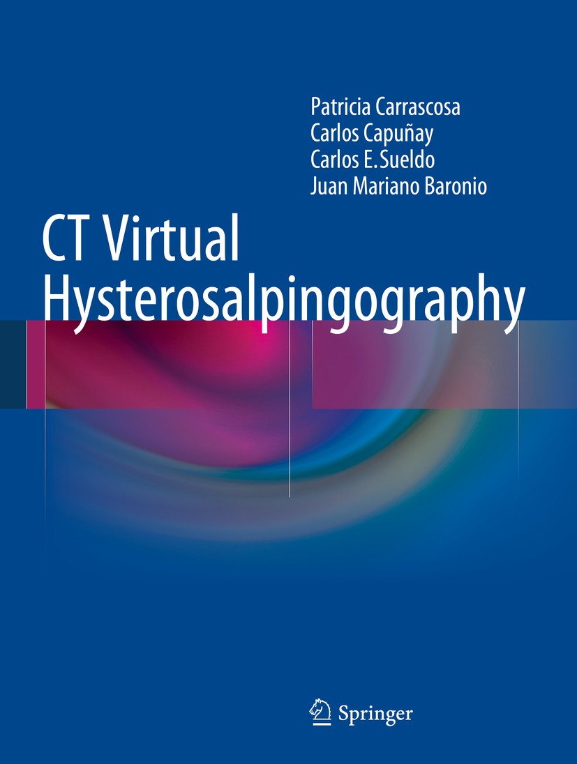 Titlebook: CT Virtual Hysterosalpingography; Patricia Carrascosa,Carlos Capuñay,Juan Mariano Ba Book 2014 Springer International Publishing Switzerla Titlebook: CT Virtual Hysterosalpingography; Patricia Carrascosa,Carlos Capuñay,Juan Mariano Ba Book 2014 Springer International Publishing Switzerla