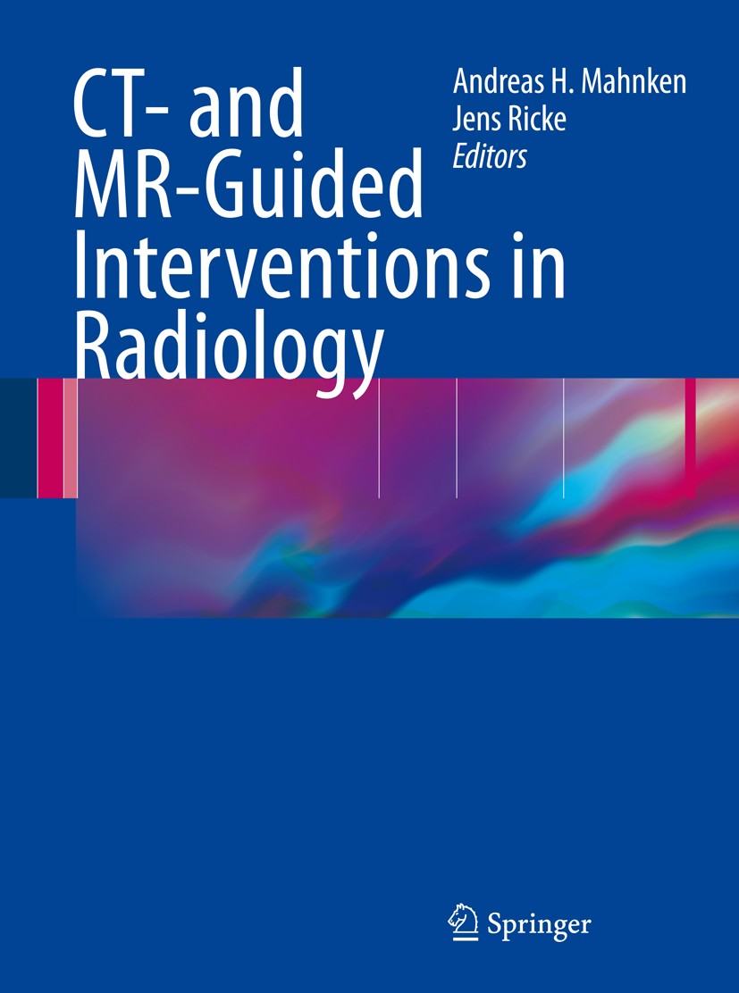 Titlebook: CT- and MR-Guided Interventions in Radiology; Andreas H. Mahnken,Jens Ricke Book 20091st edition Springer-Verlag Berlin Heidelberg 2009 CT Titlebook: CT- and MR-Guided Interventions in Radiology; Andreas H. Mahnken,Jens Ricke Book 20091st edition Springer-Verlag Berlin Heidelberg 2009 CT