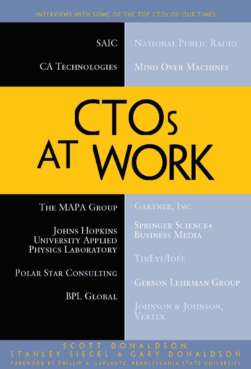 Titlebook: CTOs at Work; Scott Donaldson,Stanley Siegel,Gary Donaldson Book 2011 Scott E. Donaldson and Stanley G. Siegel and Gary Donaldson 2011 Titlebook: CTOs at Work; Scott Donaldson,Stanley Siegel,Gary Donaldson Book 2011 Scott E. Donaldson and Stanley G. Siegel and Gary Donaldson 2011