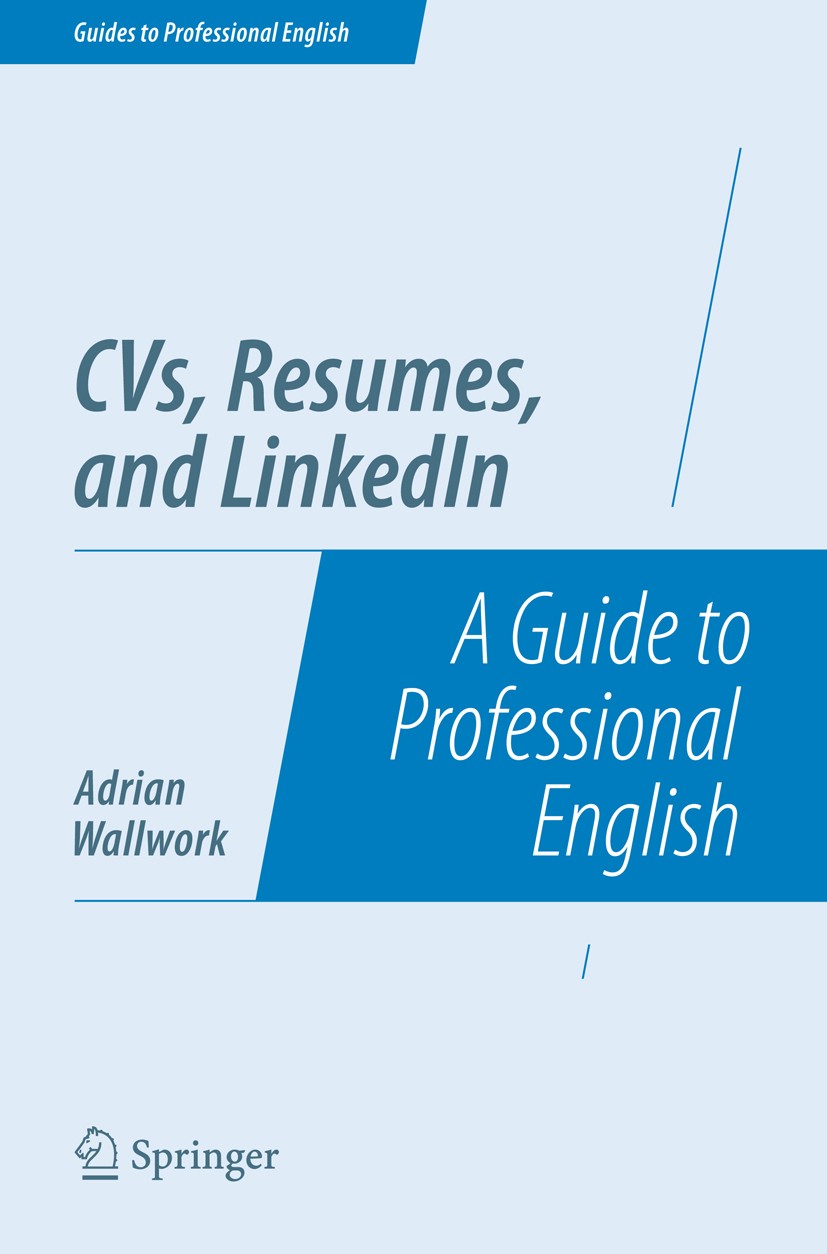 Titlebook: CVs, Resumes, and LinkedIn; A Guide to Professio Adrian Wallwork Book 2014 Springer Science+Business Media New York 2014 HR.cover letter.wo Titlebook: CVs, Resumes, and LinkedIn; A Guide to Professio Adrian Wallwork Book 2014 Springer Science+Business Media New York 2014 HR.cover letter.wo