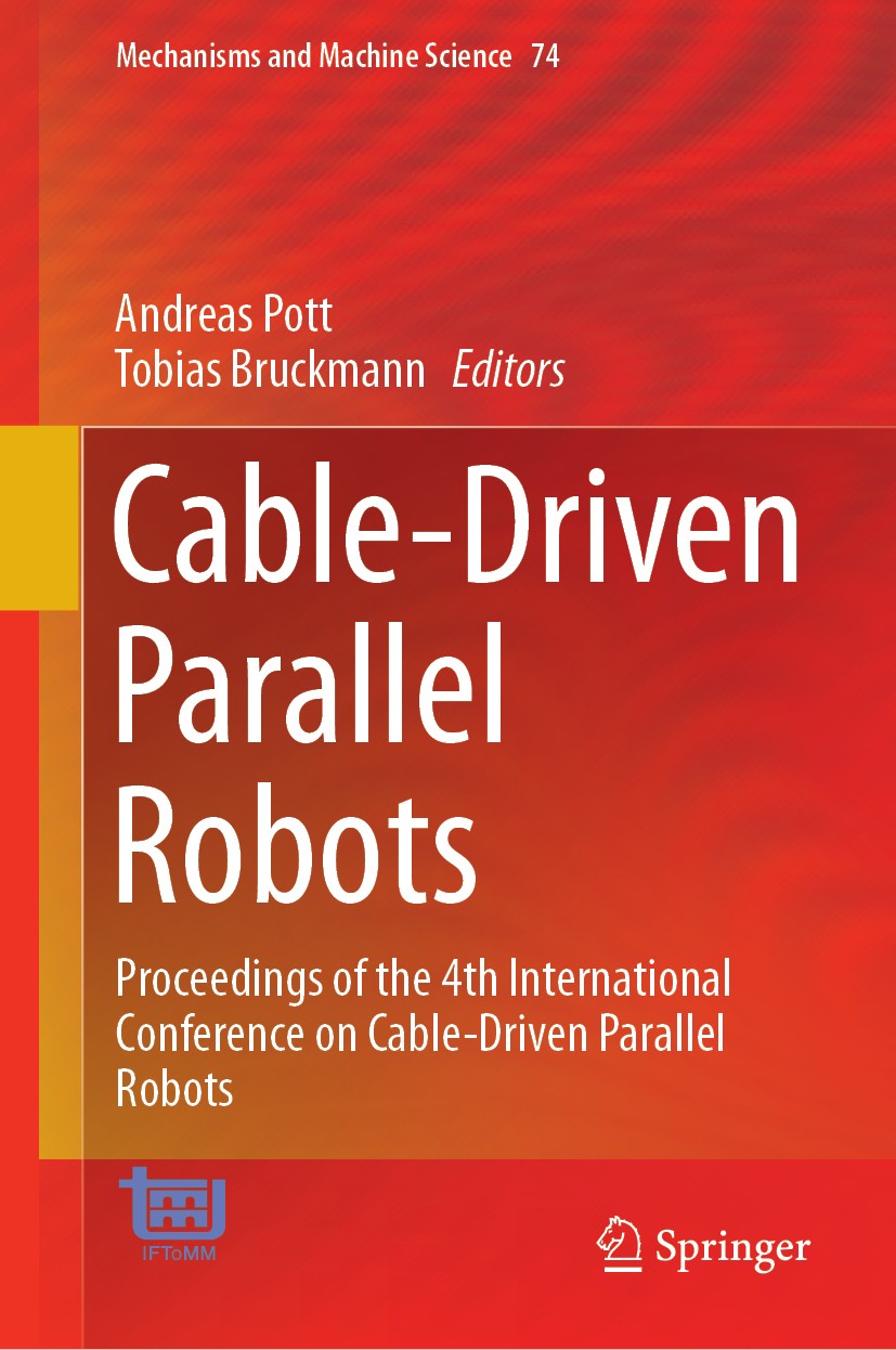 Titlebook: Cable-Driven Parallel Robots; Proceedings of the 4 Andreas Pott,Tobias Bruckmann Conference proceedings 2019 Springer Nature Switzerland AG Titlebook: Cable-Driven Parallel Robots; Proceedings of the 4 Andreas Pott,Tobias Bruckmann Conference proceedings 2019 Springer Nature Switzerland AG