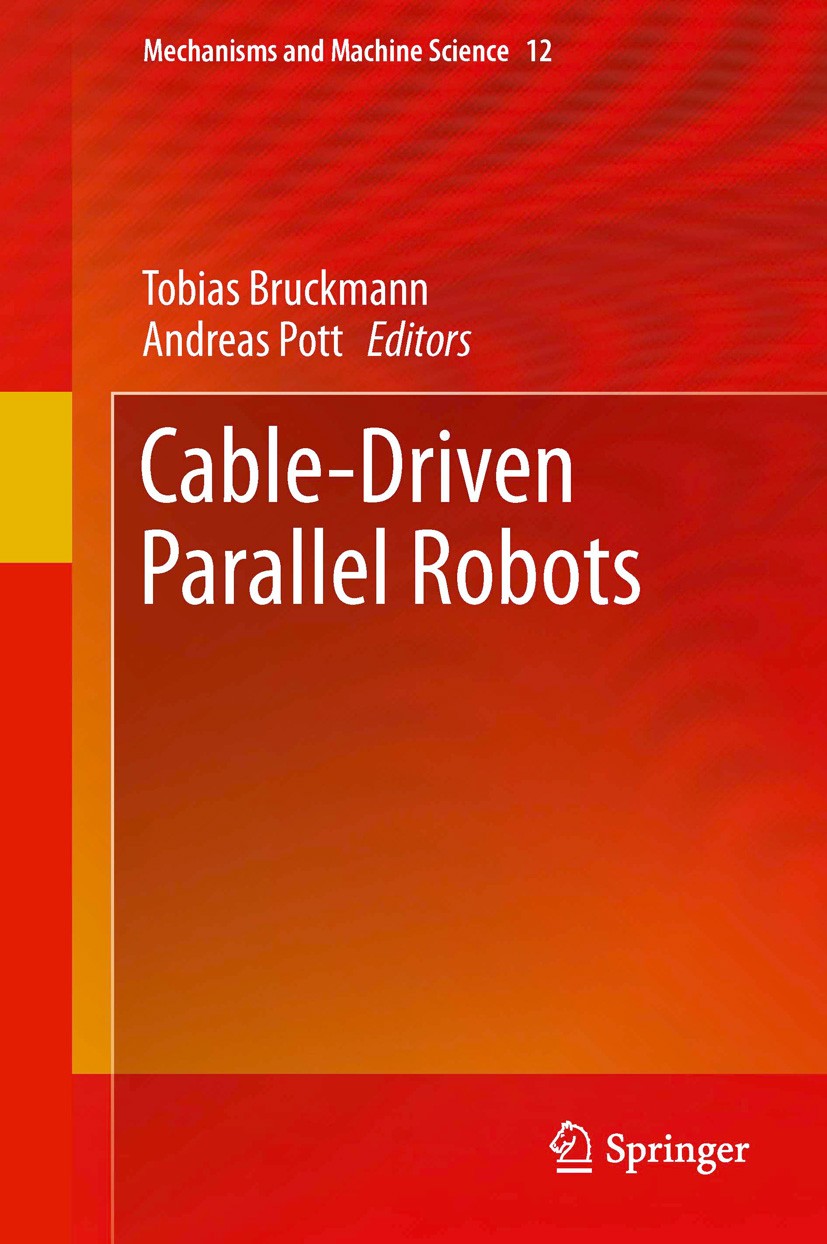 Titlebook: Cable-Driven Parallel Robots; Tobias Bruckmann,Andreas Pott Book 2013 Springer-Verlag Berlin Heidelberg 2013 Cable Modeling.Cable-driven P Titlebook: Cable-Driven Parallel Robots; Tobias Bruckmann,Andreas Pott Book 2013 Springer-Verlag Berlin Heidelberg 2013 Cable Modeling.Cable-driven P