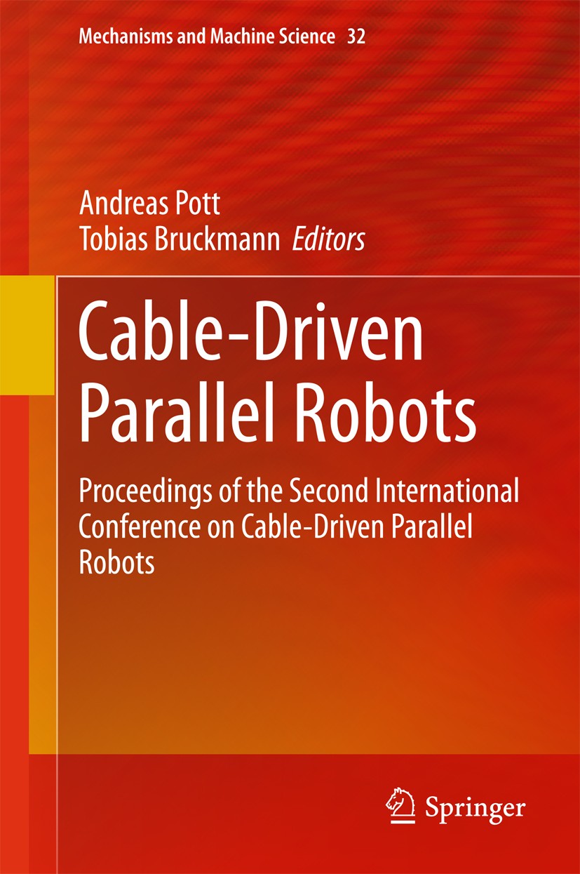 Titlebook: Cable-Driven Parallel Robots; Proceedings of the S Andreas Pott,Tobias Bruckmann Conference proceedings 2015 Springer International Publish Titlebook: Cable-Driven Parallel Robots; Proceedings of the S Andreas Pott,Tobias Bruckmann Conference proceedings 2015 Springer International Publish