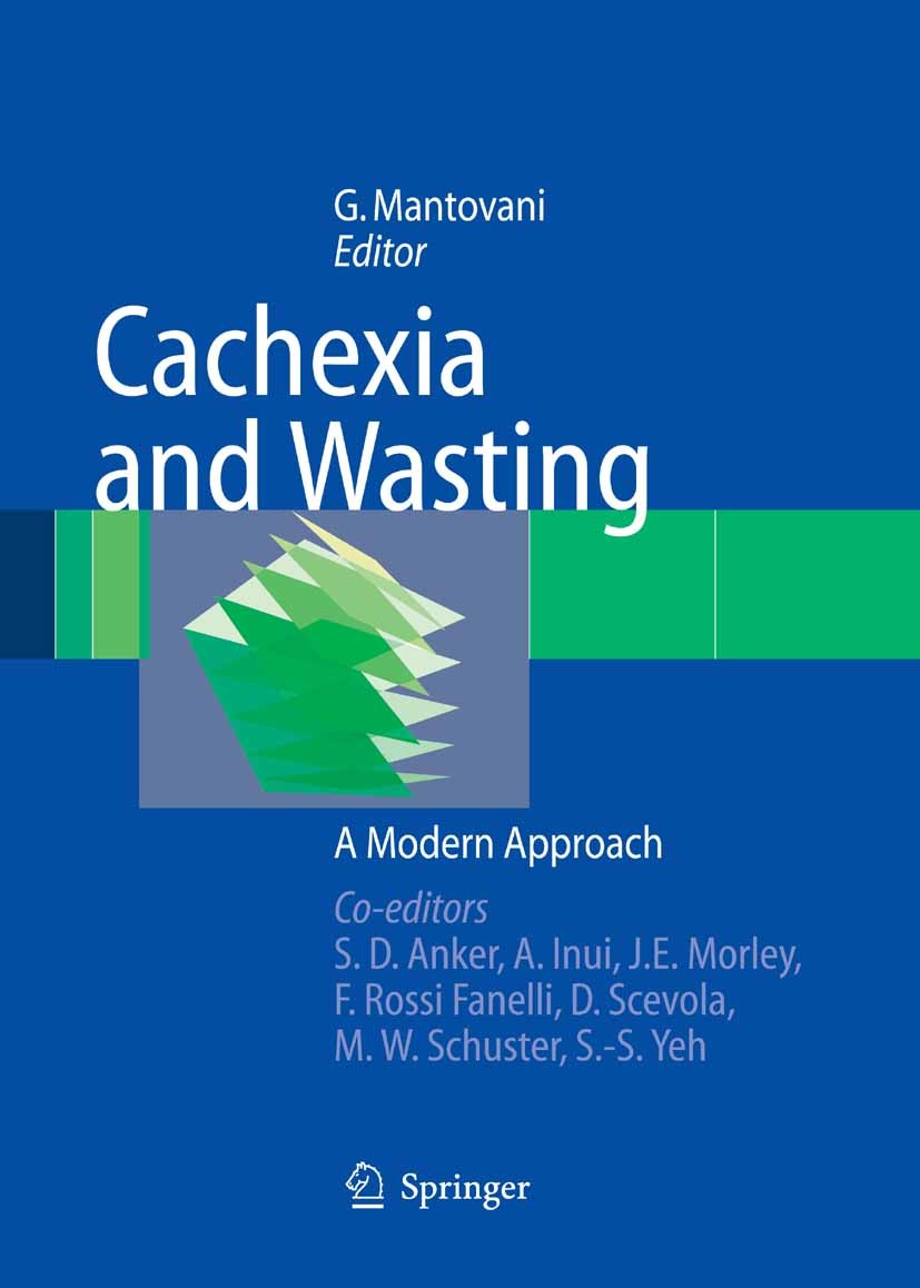 Titlebook: Cachexia and Wasting; A Modern Approach Giovanni Mantovani,Stefan D. Anker,Shing-Shing Yeh Book 20061st edition Springer-Verlag Milan 2006 Titlebook: Cachexia and Wasting; A Modern Approach Giovanni Mantovani,Stefan D. Anker,Shing-Shing Yeh Book 20061st edition Springer-Verlag Milan 2006