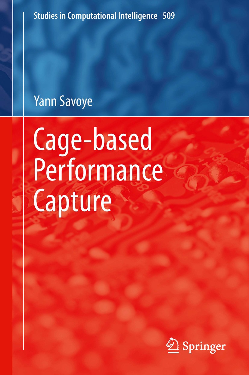 Titlebook: Cage-based Performance Capture; Yann Savoye Book 2014 Springer International Publishing Switzerland 2014 Cage-Based Performance.Computatio Titlebook: Cage-based Performance Capture; Yann Savoye Book 2014 Springer International Publishing Switzerland 2014 Cage-Based Performance.Computatio