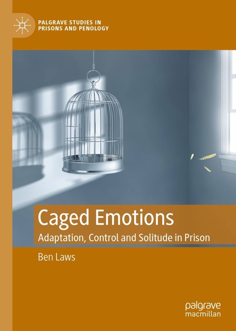 Titlebook: Caged Emotions; Adaptation, Control Ben Laws Book 2022 The Editor(s) (if applicable) and The Author(s), under exclusive license to Springe Titlebook: Caged Emotions; Adaptation, Control Ben Laws Book 2022 The Editor(s) (if applicable) and The Author(s), under exclusive license to Springe