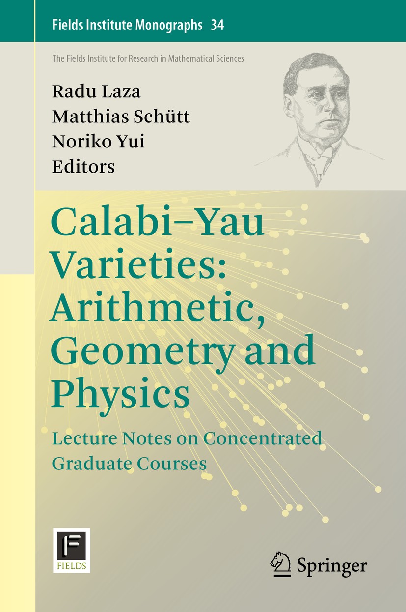 Titlebook: Calabi-Yau Varieties: Arithmetic, Geometry and Physics; Lecture Notes on Con Radu Laza,Matthias Schütt,Noriko Yui Book 2015 Springer Scienc Titlebook: Calabi-Yau Varieties: Arithmetic, Geometry and Physics; Lecture Notes on Con Radu Laza,Matthias Schütt,Noriko Yui Book 2015 Springer Scienc