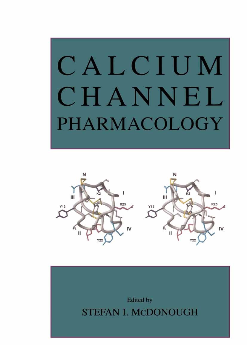 Titlebook: Calcium Channel Pharmacology; Stefan I. McDonough Book 2004 Kluwer Academic/Plenum Publishers, New York 2004 Calcium.Peptide.mutation.phar Titlebook: Calcium Channel Pharmacology; Stefan I. McDonough Book 2004 Kluwer Academic/Plenum Publishers, New York 2004 Calcium.Peptide.mutation.phar