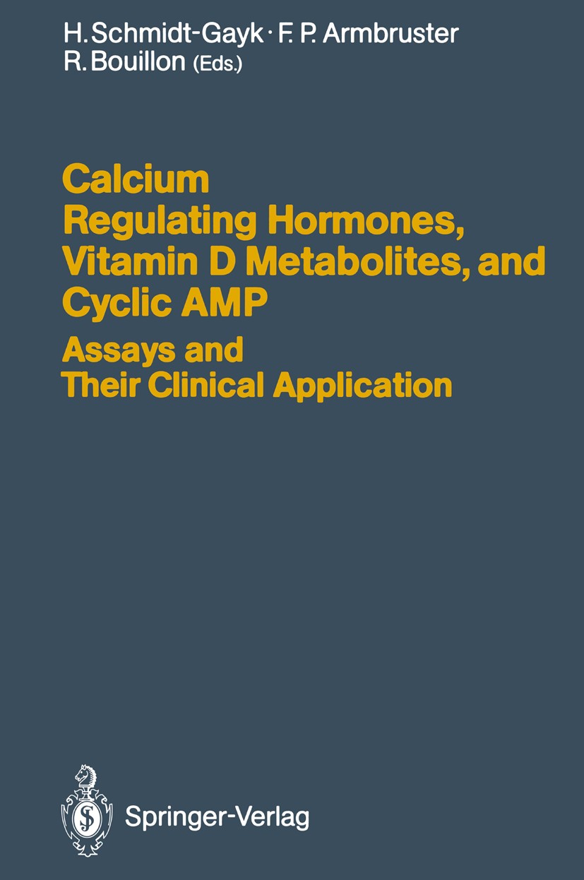 Titlebook: Calcium Regulating Hormones, Vitamin D Metabolites, and Cyclic AMP Assays and Their Clinical Applica; Heinrich Schmidt-Gayk,Franz Paul Arm Titlebook: Calcium Regulating Hormones, Vitamin D Metabolites, and Cyclic AMP Assays and Their Clinical Applica; Heinrich Schmidt-Gayk,Franz Paul Arm