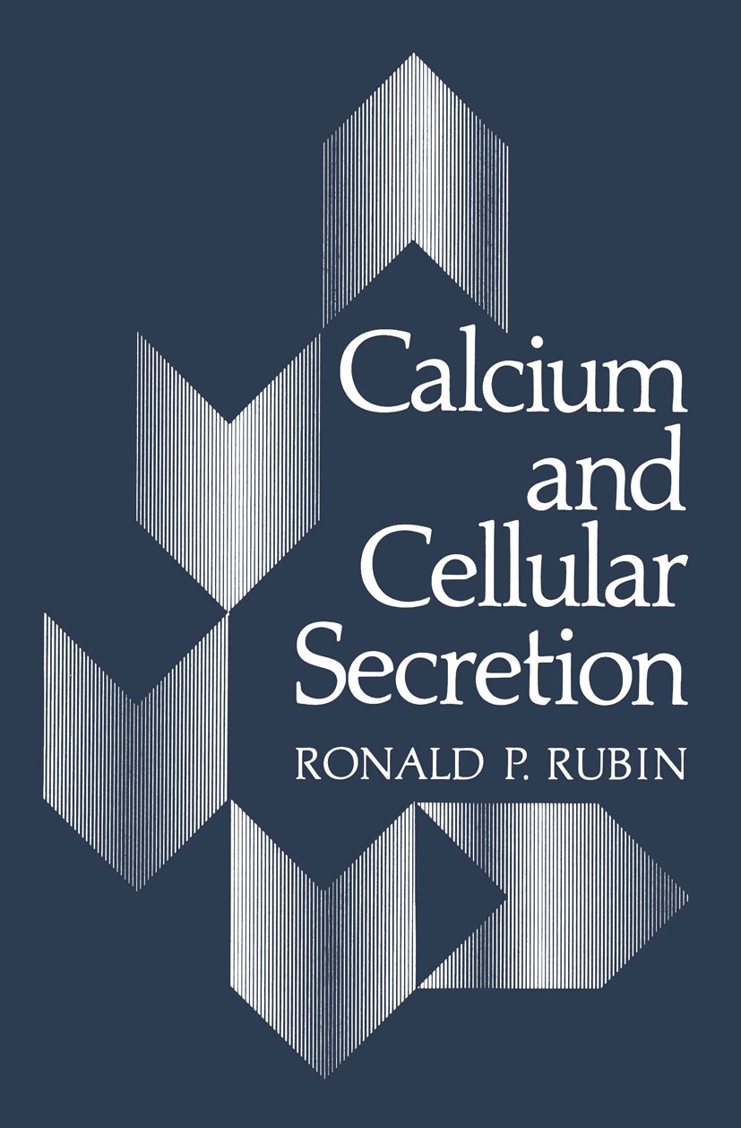Titlebook: Calcium and Cellular Secretion; Ronald P. Rubin Book 1982 Plenum Press, New York 1982 Calcium.experiment.growth.information.metabolism.pro Titlebook: Calcium and Cellular Secretion; Ronald P. Rubin Book 1982 Plenum Press, New York 1982 Calcium.experiment.growth.information.metabolism.pro