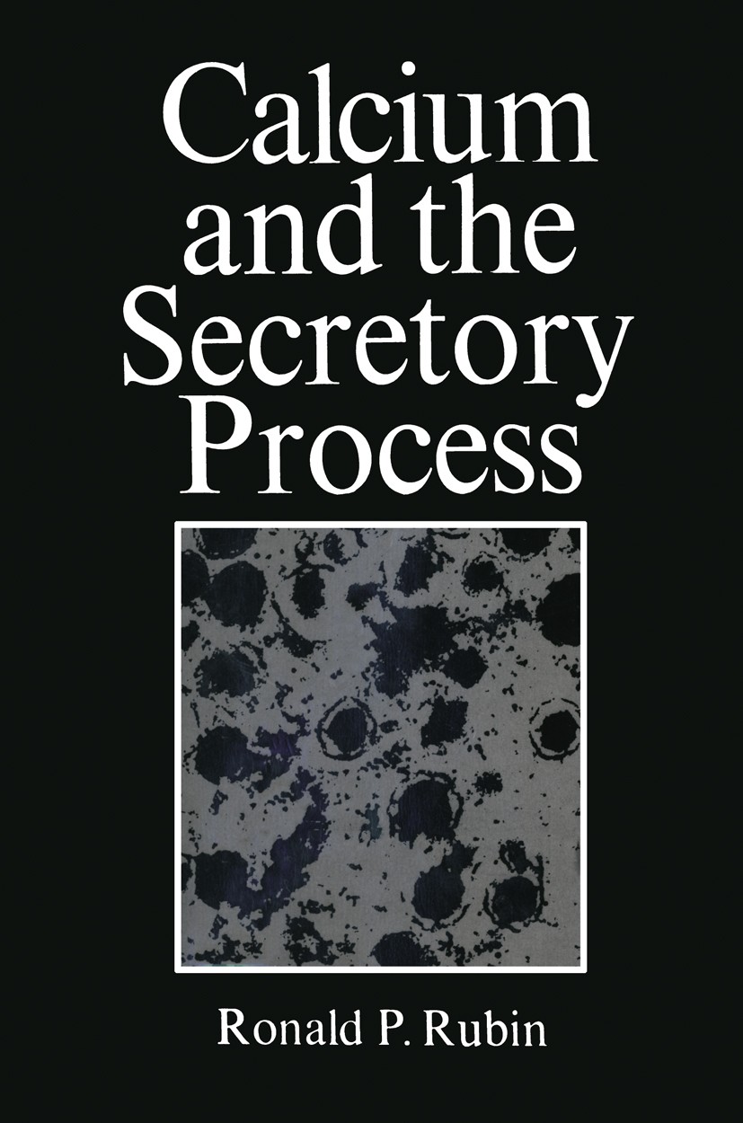 Titlebook: Calcium and the Secretory Process; Ronald P. Rubin Book 1974 Springer Science+Business Media New York 1974 Pancreas.calcium.insulin.resear Titlebook: Calcium and the Secretory Process; Ronald P. Rubin Book 1974 Springer Science+Business Media New York 1974 Pancreas.calcium.insulin.resear