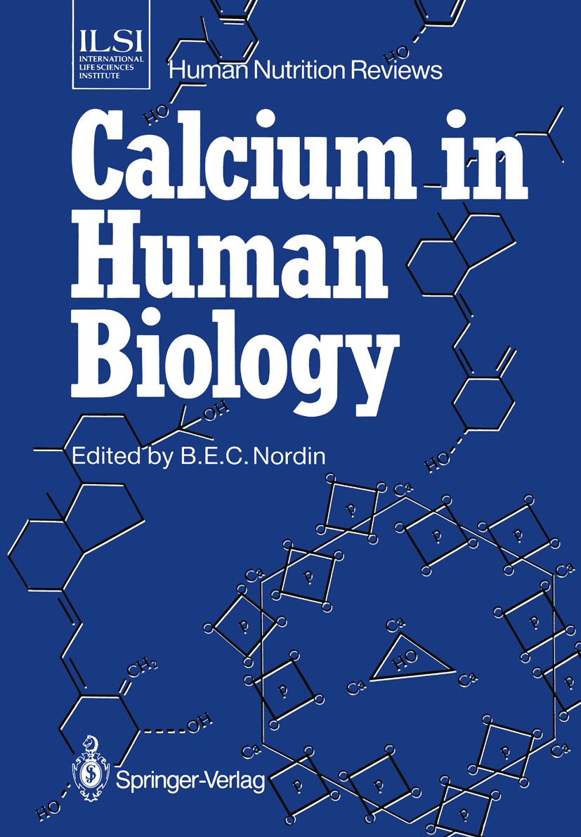 Titlebook: Calcium in Human Biology; B. E. C. Nordin Book 1988 Springer-Verlag Berlin Heidelberg 1988 Calcium.Nucleotide.Vitamin D.biochemistry.biolo Titlebook: Calcium in Human Biology; B. E. C. Nordin Book 1988 Springer-Verlag Berlin Heidelberg 1988 Calcium.Nucleotide.Vitamin D.biochemistry.biolo