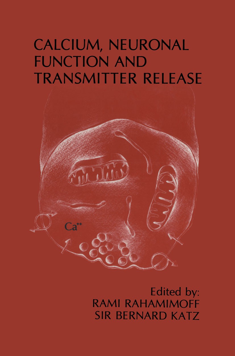 Titlebook: Calcium, Neuronal Function and Transmitter Release; Proceedings of the S Rami Rahamimoff,Bernard Katz Conference proceedings 1986 Martinus Titlebook: Calcium, Neuronal Function and Transmitter Release; Proceedings of the S Rami Rahamimoff,Bernard Katz Conference proceedings 1986 Martinus