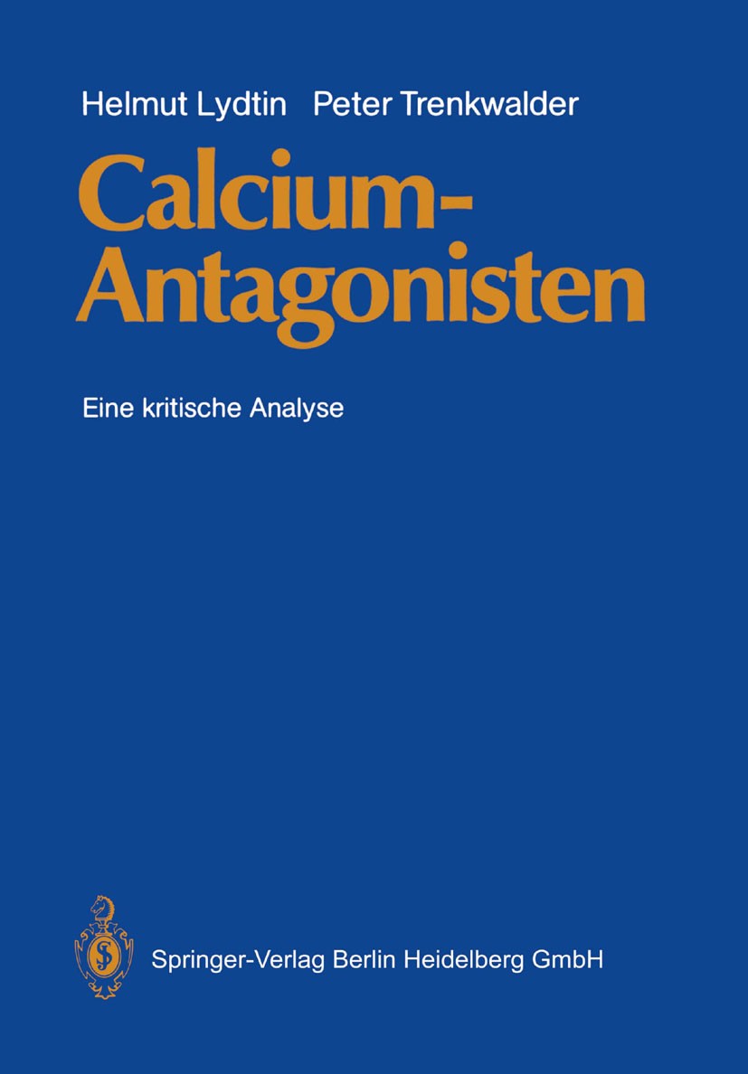 Titlebook: Calcium-Antagonisten; Eine kritische Analy Helmut Lydtin,Peter Trenkwalder Book 1988 Springer-Verlag Berlin Heidelberg 1988 Arzneimittel.Ca Titlebook: Calcium-Antagonisten; Eine kritische Analy Helmut Lydtin,Peter Trenkwalder Book 1988 Springer-Verlag Berlin Heidelberg 1988 Arzneimittel.Ca