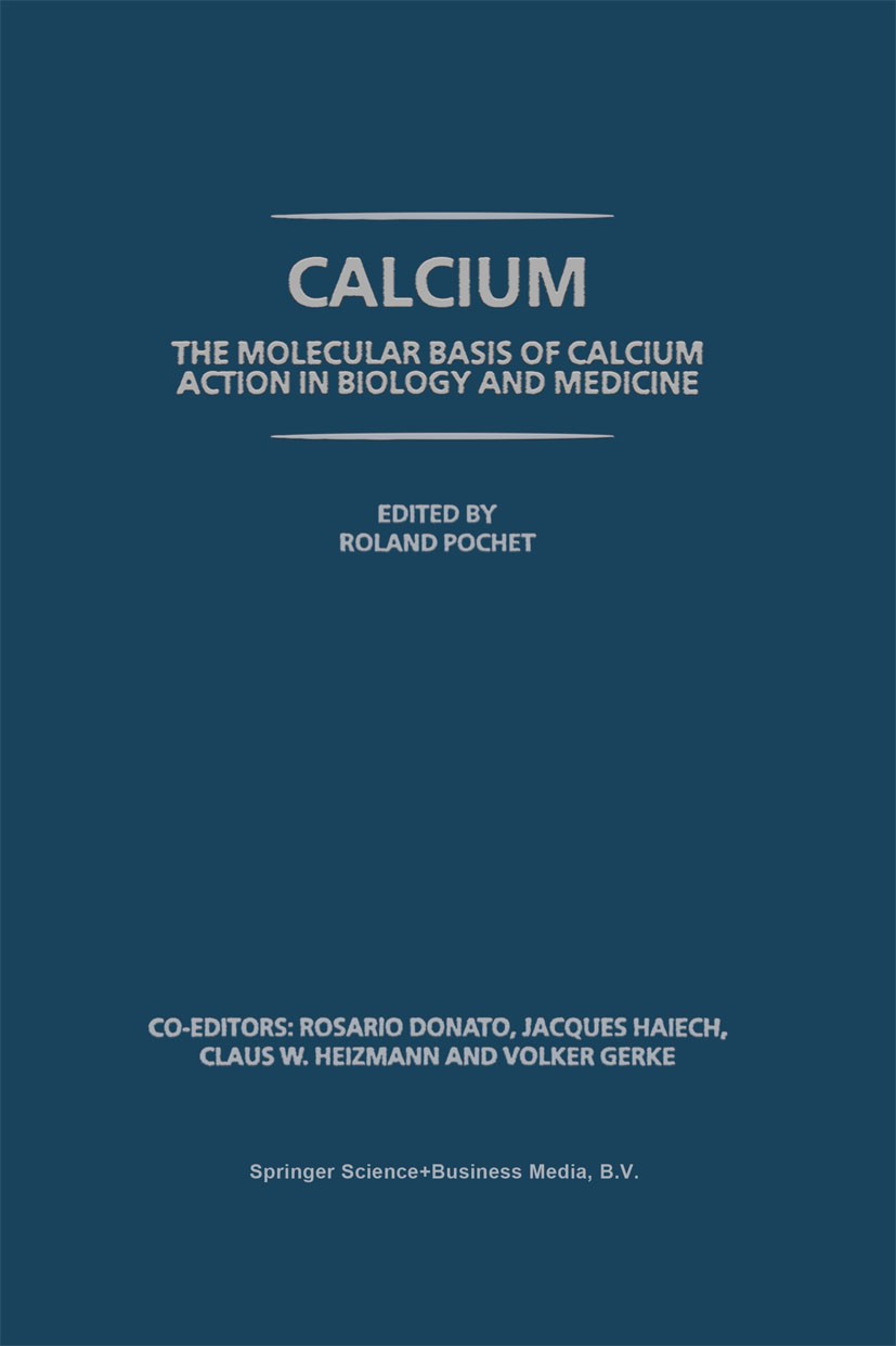 Titlebook: Calcium: The molecular basis of calcium action in biology and medicine; Roland Pochet,Rosario Donato,Volker Gerke Book 2000 Springer Scien Titlebook: Calcium: The molecular basis of calcium action in biology and medicine; Roland Pochet,Rosario Donato,Volker Gerke Book 2000 Springer Scien