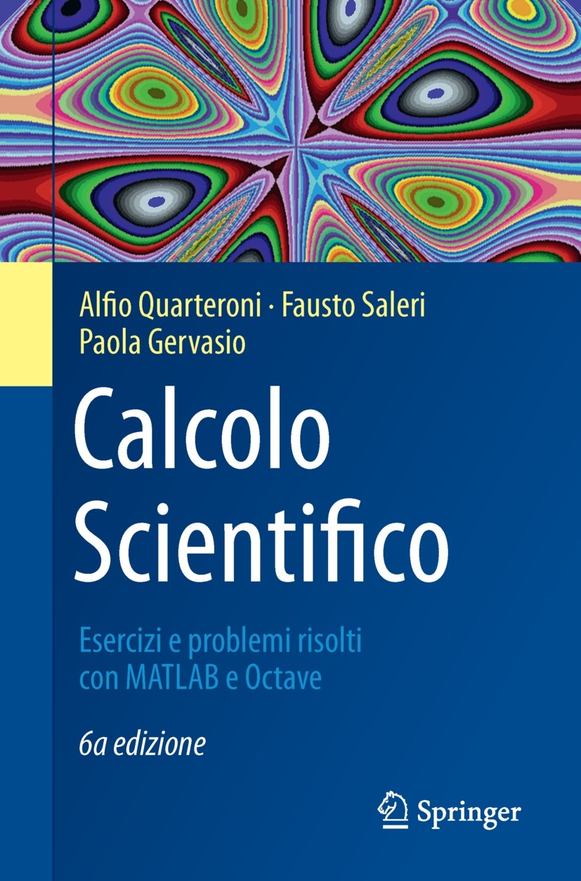 Titlebook: Calcolo Scientifico; Esercizi e problemi Alfio Quarteroni,Fausto Saleri,Paola Gervasio Textbook 2017Latest edition Springer-Verlag Italia Titlebook: Calcolo Scientifico; Esercizi e problemi Alfio Quarteroni,Fausto Saleri,Paola Gervasio Textbook 2017Latest edition Springer-Verlag Italia