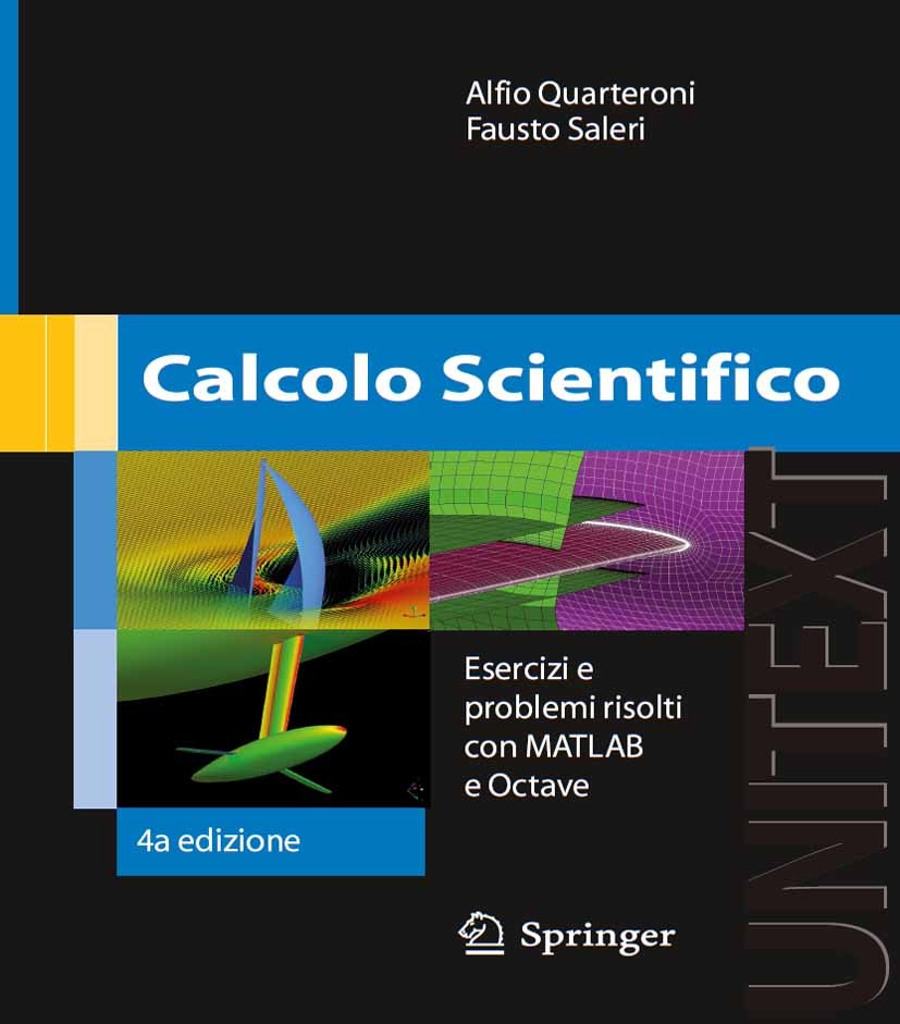 Titlebook: Calcolo scientifico; Esercizi e problemi Alfio Quarteroni,Fausto Saleri Textbook 20084th edition Springer-Verlag Milan 2008 Analisi numeri Titlebook: Calcolo scientifico; Esercizi e problemi Alfio Quarteroni,Fausto Saleri Textbook 20084th edition Springer-Verlag Milan 2008 Analisi numeri