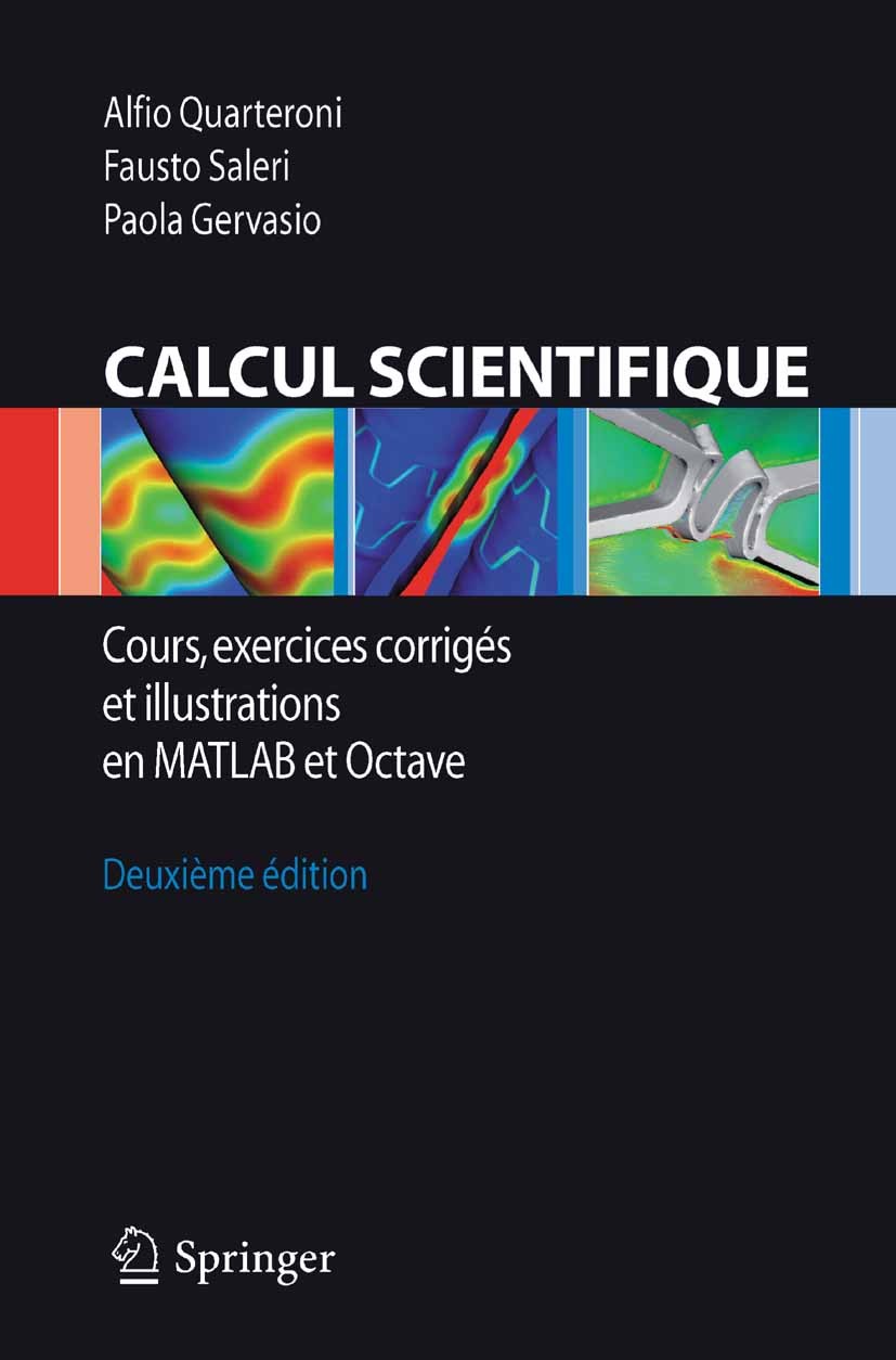 Titlebook: Calcul Scientifique; Cours, exercices cor Alfio Quarteroni,Paola Gervasio,Fausto Saleri Textbook 20105th edition Springer-Verlag Milan 2010 Titlebook: Calcul Scientifique; Cours, exercices cor Alfio Quarteroni,Paola Gervasio,Fausto Saleri Textbook 20105th edition Springer-Verlag Milan 2010