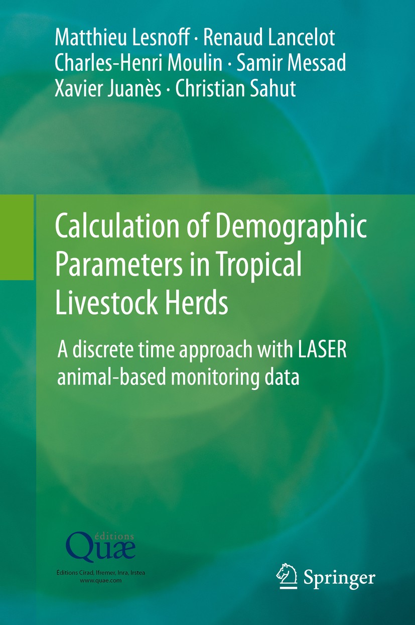 Titlebook: Calculation of Demographic Parameters in Tropical Livestock Herds; A discrete time appr Matthieu Lesnoff,Renaud Lancelot,Christian Sahut Bo Titlebook: Calculation of Demographic Parameters in Tropical Livestock Herds; A discrete time appr Matthieu Lesnoff,Renaud Lancelot,Christian Sahut Bo