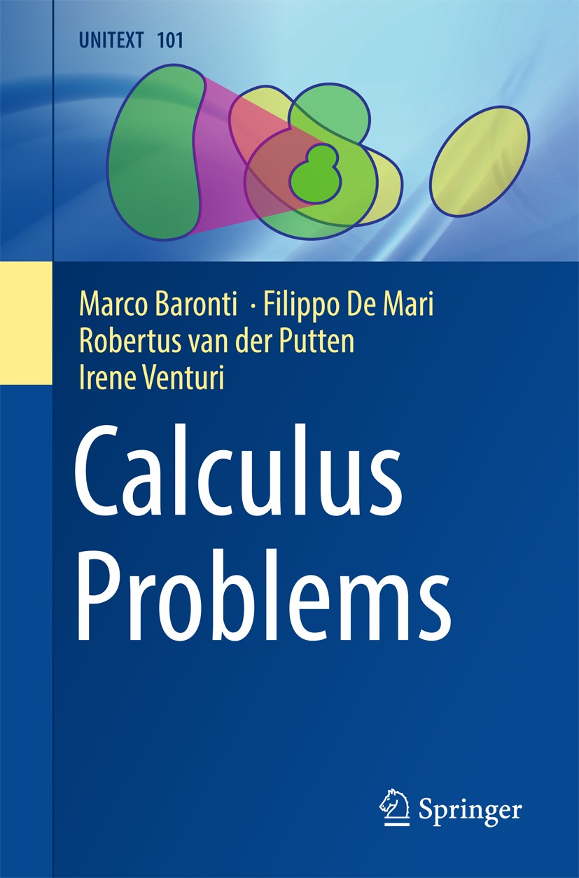 Titlebook: Calculus Problems; Marco Baronti,Filippo De Mari,Irene Venturi Textbook 2016 Springer International Publishing Switzerland 2016 Calculus.M Titlebook: Calculus Problems; Marco Baronti,Filippo De Mari,Irene Venturi Textbook 2016 Springer International Publishing Switzerland 2016 Calculus.M